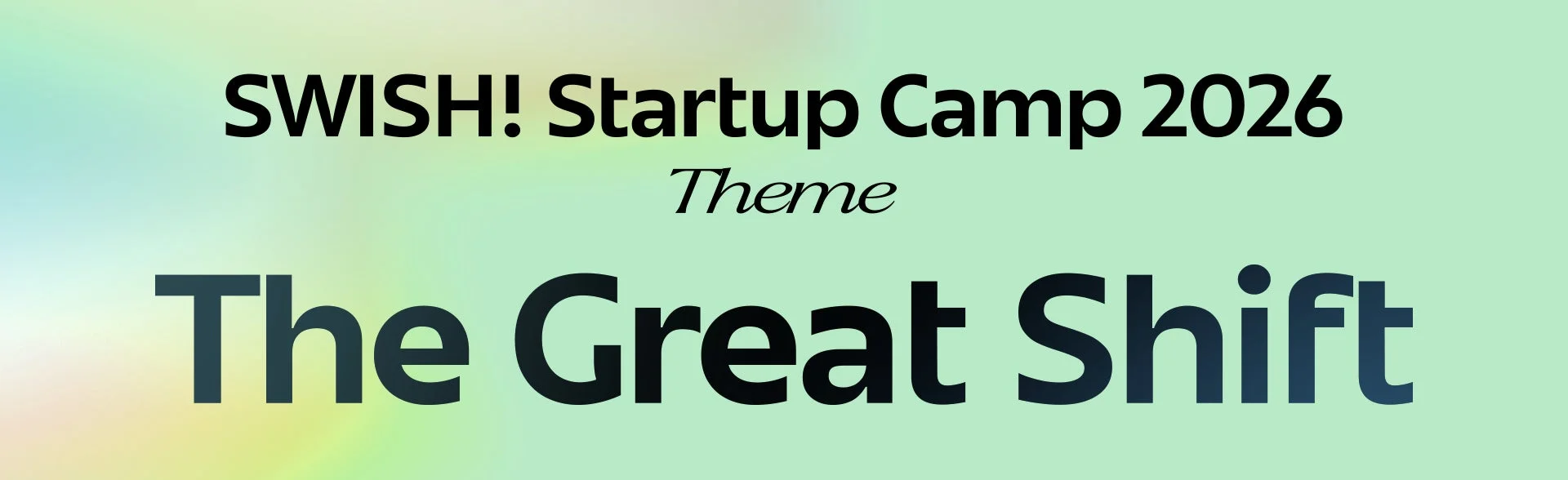 SWISH! Startup Camp 2026 Theme The Great Shift